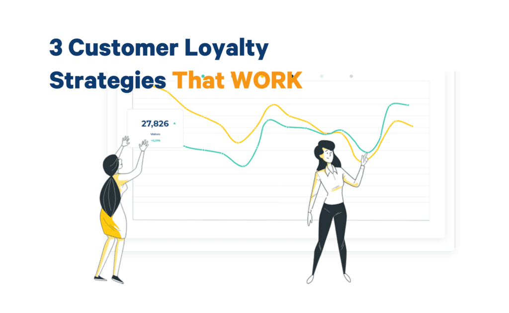 3 Customer Loyalty Strategies that Actually Work
